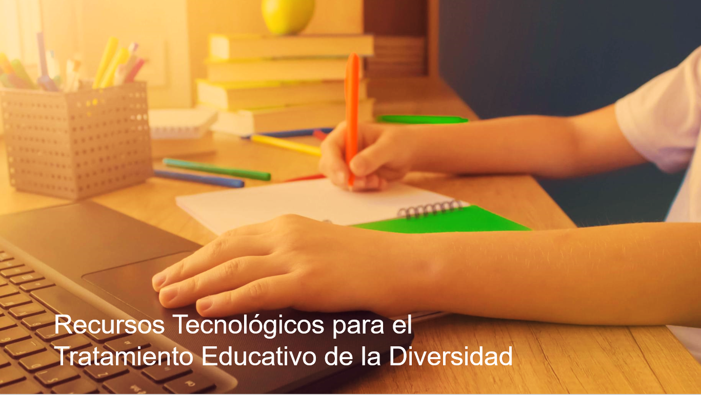 Recursos Tecnológicos para el Tratamiento Educativo de la Diversidad