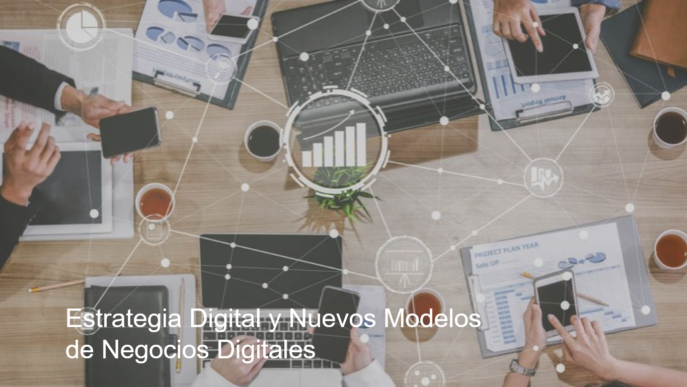 ESTRATEGIA DIGITAL Y NUEVOS MODELOS DE NEGOCIOS DIGITALES