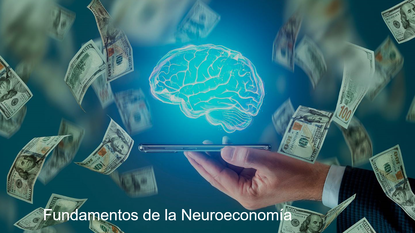 FUNDAMENTOS DE LA NEUROECONOMÍA