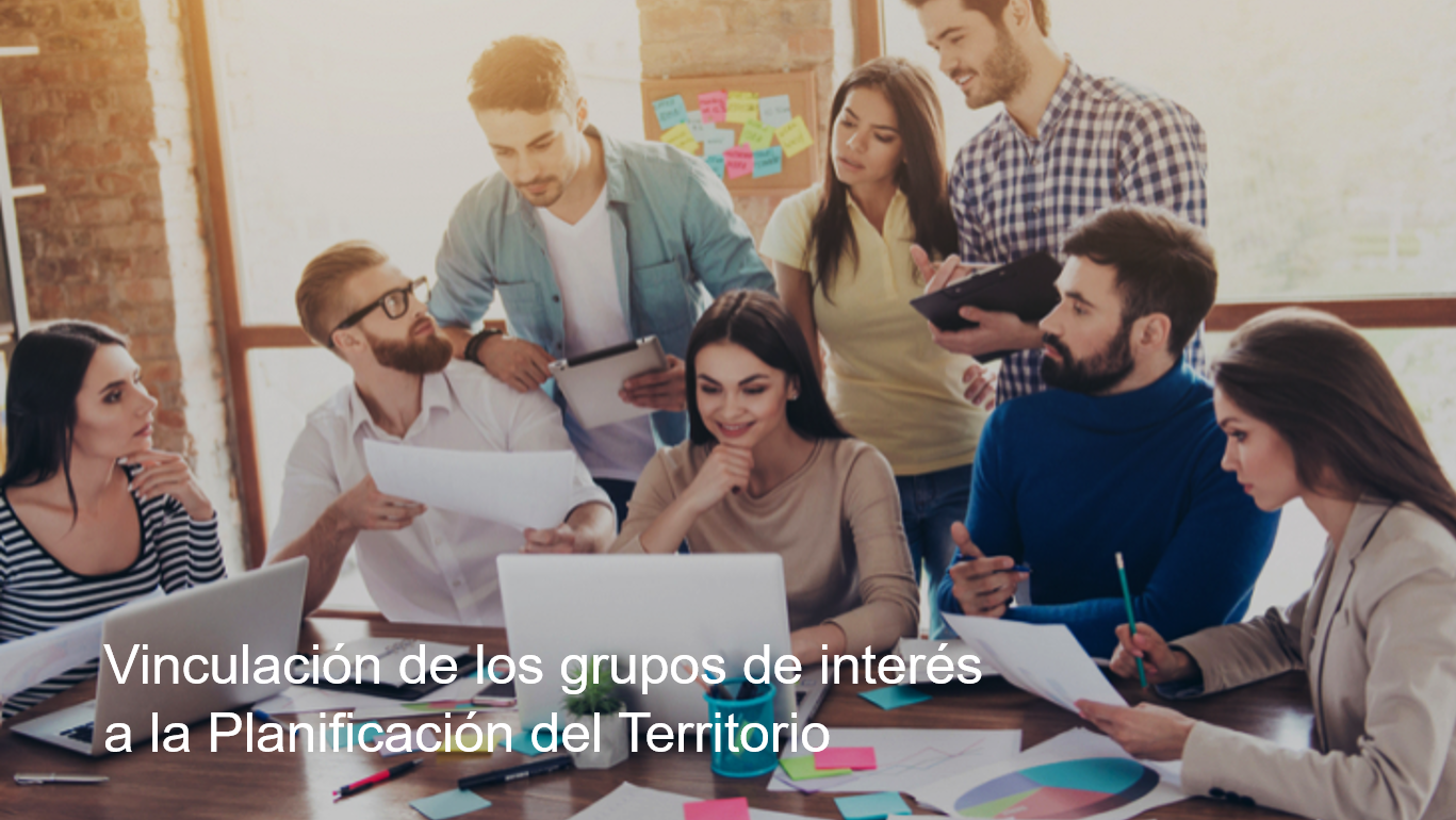 VINCULACIÓN DE LOS GRUPOS DE INTERÉS A LA PLANIFICACIÓN DEL TERRITORIO