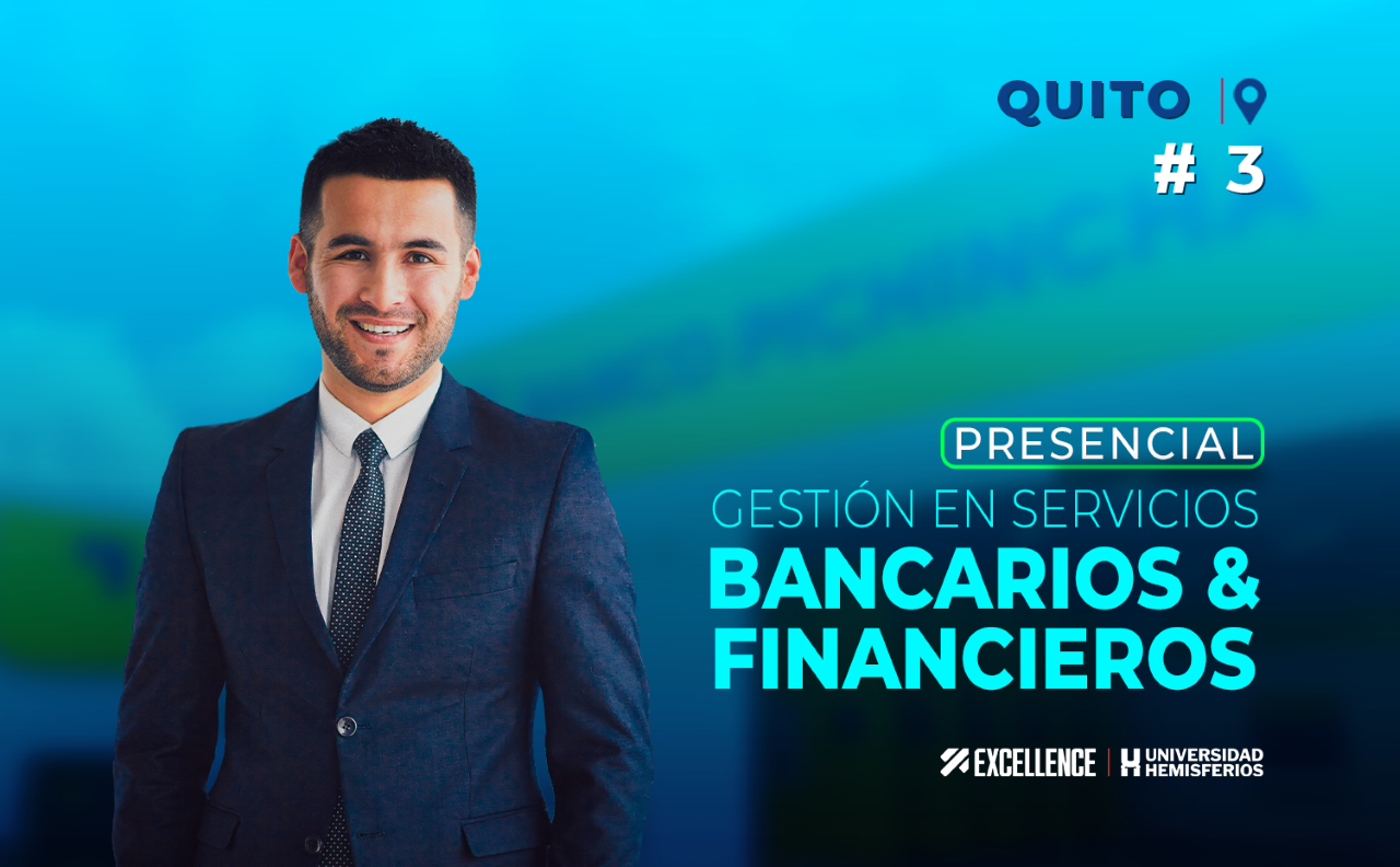 GESTIÓN EN SERVICIOS BANCARIOS & FINANCIEROS G03- EXCELLENCE QUITO