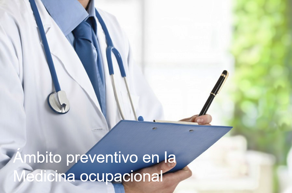 ÁMBITO PREVENTIVO EN LA MEDICINA OCUPACIONAL