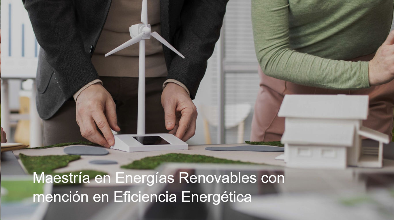 Maestría en Energías Renovables con mención en Eficiencia Energética