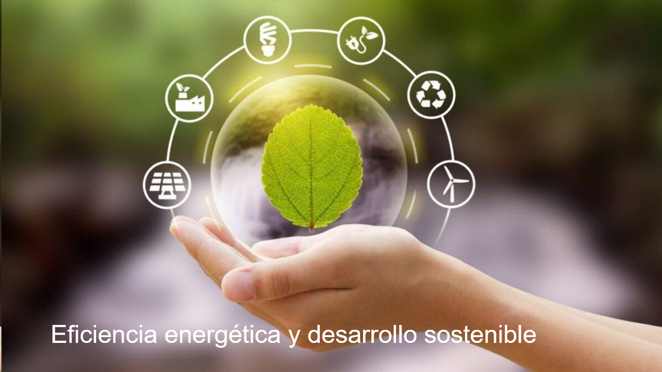 Eficiencia energética y desarrollo sostenible