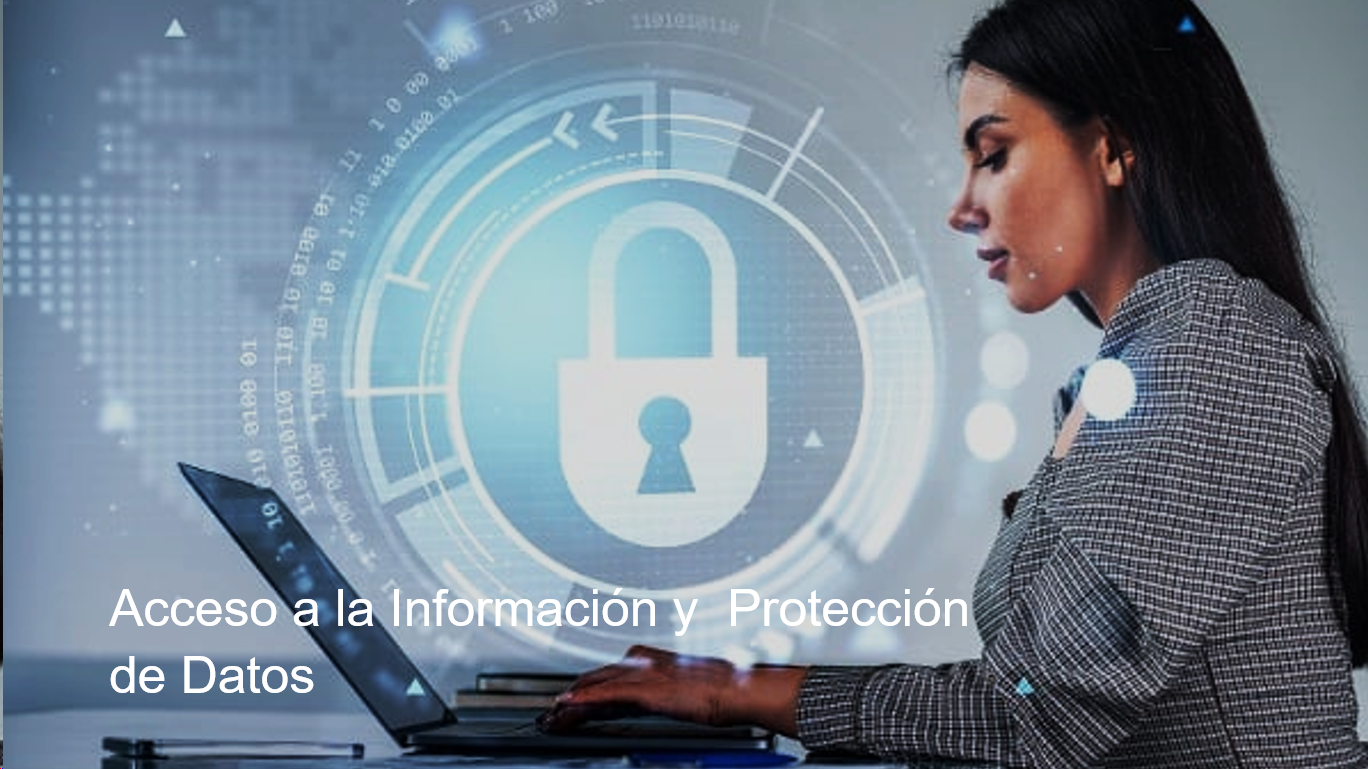 Acceso a la Información y  Protección de Datos